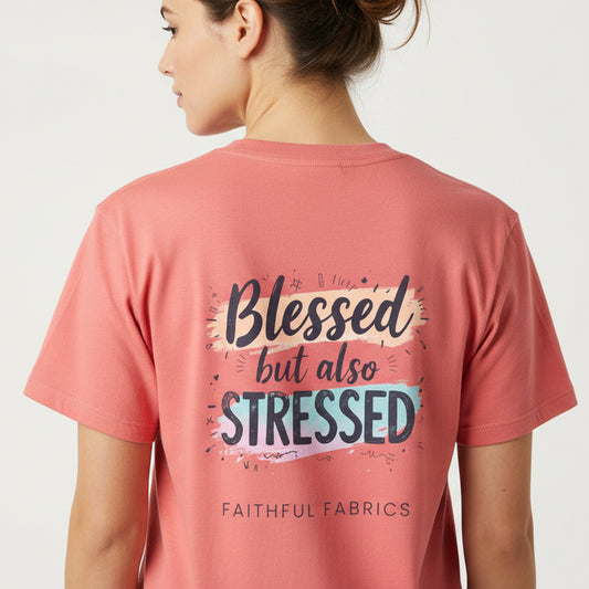 Blessed but Stressed T-Shirt