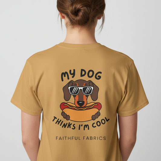 My Dog Thinks I'm Cool T-Shirt